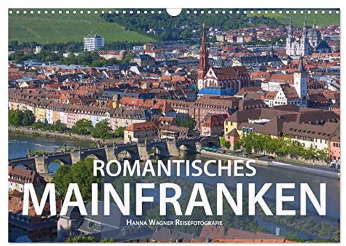 Romantisches Mainfranken (Wandkalender 2026 DIN A3 quer), CALVENDO Monatskalender: Das Fränkische Weinland im Maindreieck zwischen Gemünden, ... zwölf romantischen Ansichten (CALVENDO Orte)
