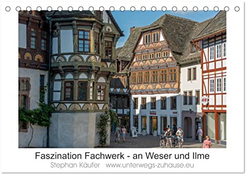 Faszination Fachwerk - an Weser und Ilme (Tischkalender 2026 DIN A5 quer), CALVENDO Monatskalender: Fachwerk - begeisternde Holzbaukunst (CALVENDO Orte)