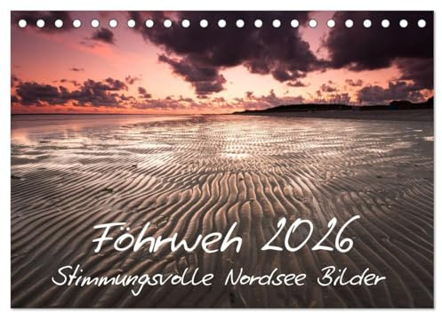 Föhrweh - Stimmungsvolle Nordsee Bilder (Tischkalender 2026 DIN A5 quer), CALVENDO Monatskalender: Akutes Föhrweh stellt sich ein, wenn man diese Bilder betrachtet. (CALVENDO Orte)