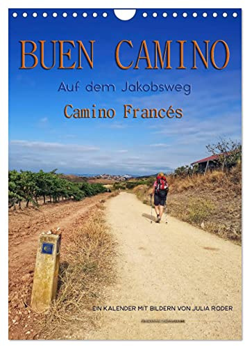 Buen Camino - Auf dem Jakobsweg - Camino Francés (Wandkalender 2026 DIN A4 hoch), CALVENDO Monatskalender: Der Jakobsweg - endlos lang und ... Weg der Kraft und Zuversicht. (CALVENDO Orte)