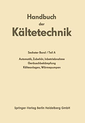 Automatik · Zubehör · Inbetriebnahme Geräuschbekämpfung Kälteanlagen · Wärmepumpen (Plank,R.(Hg):Hdb Kältetechnik Bd 6)