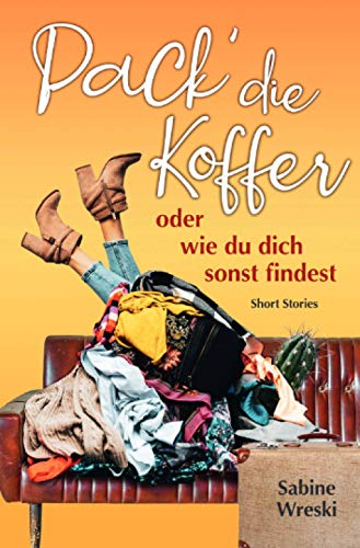 Pack´die Koffer: oder wie du dich sonst findest