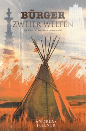 Bürger zweier Welten: Ein Schicksal aus dem 20. Jahrhundert