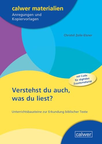 Verstehst du auch, was du liest?: Unterrichtsbausteine zur Erkundung biblischer Texte (Calwer Materialien: Modelle für den Religionsunterricht. Anregungen und Kopiervorlagen)