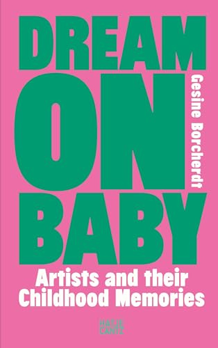 Dream On Baby: Artists and Their Childhood Memories