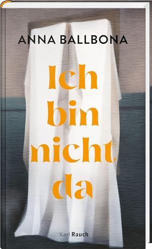 Ich bin nicht da: Roman