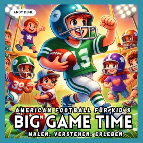 BIG Game Time - American Football für Kids - Regeln, Malen, Rätsel und Geschichten: malen, verstehen, erleben