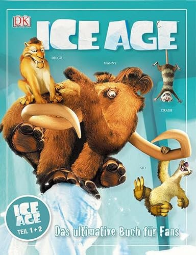 Ice Age: Das ultimative Buch für Fans. Ice Age Teil 1 + 2
