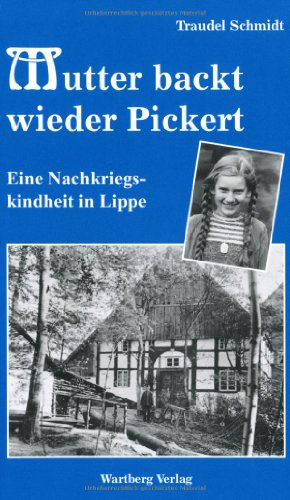 Mutter backt wieder Pickert - Eine Nachkriegskindheit in Lippe (Kindheit regional)