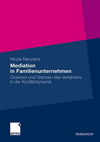 Mediation in Familienunternehmen: Chancen und Grenzen des Verfahrens in der Konfliktdynamik (German Edition)