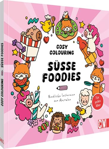 Cosy Coloring - Süße Foodies: Kekse, Cupcakes & Co. – Ausmal-Motive für Erwachsene, Teenager und Kinder.