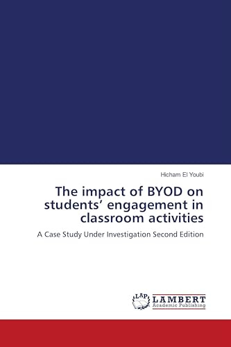 The impact of BYOD on students' engagement in classroom activities: A Case Study Under Investigation Second Edition