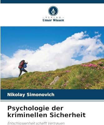 Psychologie der kriminellen Sicherheit: Entschlossenheit schafft Vertrauen