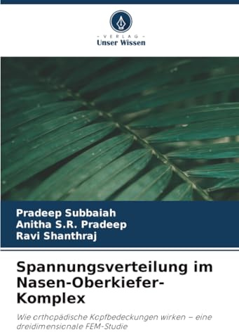 Spannungsverteilung im Nasen-Oberkiefer-Komplex: Wie orthopädische Kopfbedeckungen wirken – eine dreidimensionale FEM-Studie
