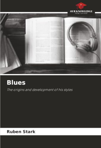 Blues: The origins and development of his styles