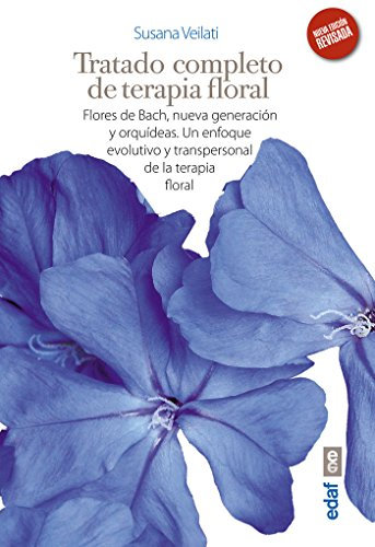 TRATADO DE TERAPIA FLORAL. FLORES DE BACH, NUEVA GENERACIÓN Y ORQUÍDEAS. UN ENFOQUE EVOLUTIVO Y TRANSPERSONAL DE LA TERAPIA FLORAL (Plus Vitae) - 9788441431829