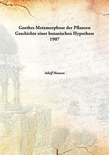 Goethes Metamorphose der Pflanzen Geschichte einer botanischen Hypothese 1907 [Hardcover]