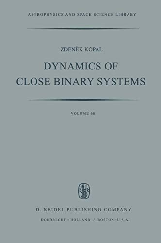Dynamics of Close Binary Systems (Astrophysics and Space Science Library)