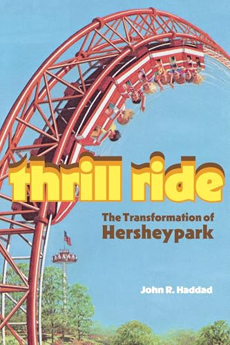 Thrill Ride: The Transformation of Hersheypark (Keystone Books)