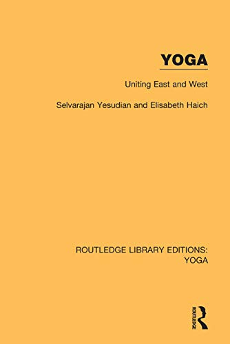 Yoga: Uniting East and West (Routledge Library Editions: Yoga)