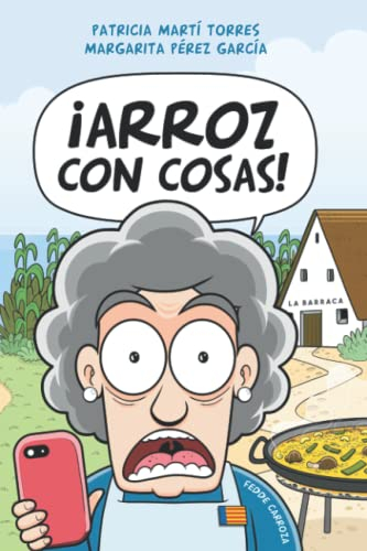 Arroz con cosas: A funny story about cooking the perfect paella, in Easy Spanish for Beginning language learners (with bilingual English-Spanish Notes and Vocabulary)