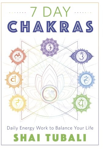 7 Day Chakras: Daily Energy Work to Balance Your Life