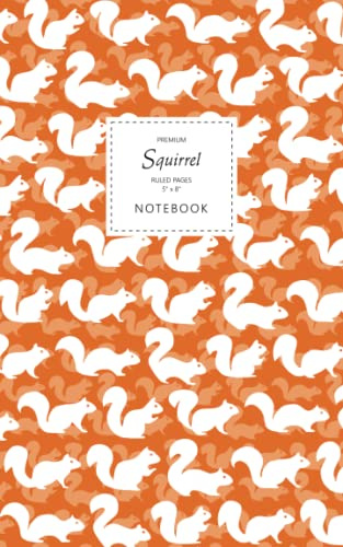 Squirrel Notebook - Ruled Pages - 5x8 - Premium: (Autumn Orange Edition) Fun notebook 96 ruled/lined pages (5x8 inches / 12.7x20.3cm / Junior Legal Pad / Nearly A5)