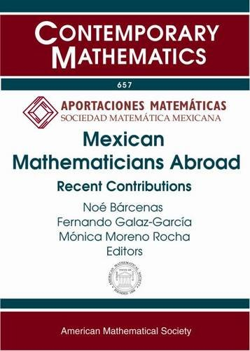 Mexican Mathematicians Abroad: Recent Contributions: First Workshop Matematicos Mexicanos jovenes en el mundo August 22-24, 2012, Centro de ... (Contemporary Mathematics, 657, Band 657)