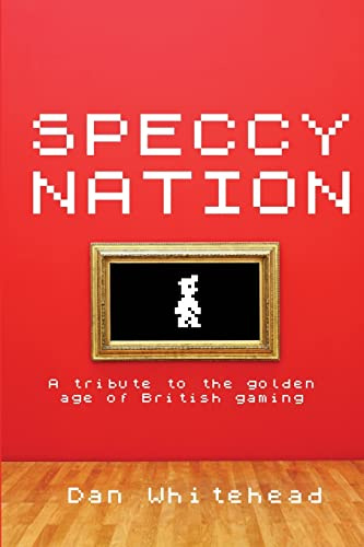 Speccy Nation: A tribute to the golden age of British gaming: 1