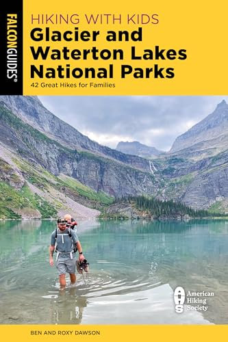 Hiking with Kids Glacier and Waterton Lakes National Parks: 42 Great Hikes for Families