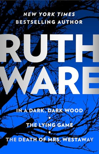 Ruth Ware: In a Dark, Dark, Wood / The Lying Game / The Death of Mrs. Westaway