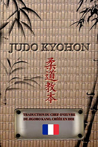 JUDO KYOHON (Français): Traduction du chef-d'¿uvre de Jigoro Kano, créée en 1931