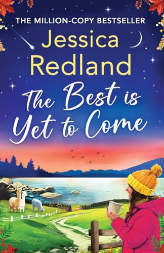 The Best is Yet to Come: The next instalment in the uplifting, romantic Escape To The Lakes Series from Jessica Redland (Escape to the Lakes, 3)