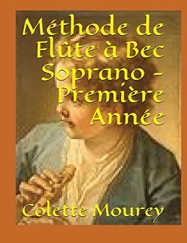 Méthode de Flûte à Bec Soprano - Première Année