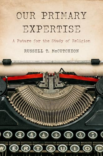 Our Primary Expertise: A Future for the Study of Religion