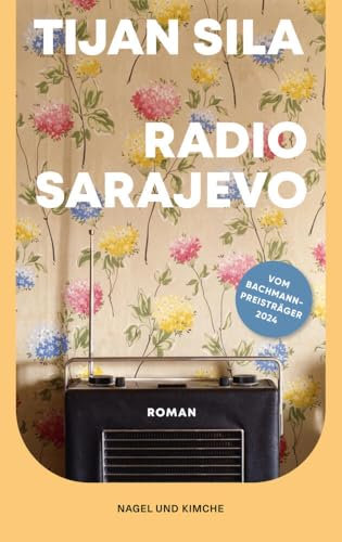 Radio Sarajevo: Roman | Vom Leben und Überleben im belagerten Sarajevo | Tragisch, aufwühlend und ehrlich | Vom Ingeborg-Bachmann-Preisträger 2024 | Coming-of-Age