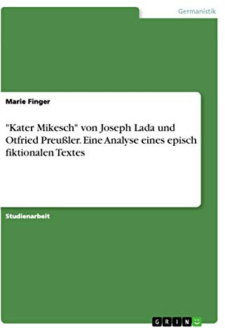 Kater Mikesch von Joseph Lada und Otfried Preußler. Eine Analyse eines episch fiktionalen Textes