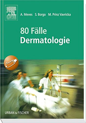 80 Fälle Dermatologie: Bed-side-learning zur Vorbereitung auf mündliche Prüfungen mit praxisnahen Fragen