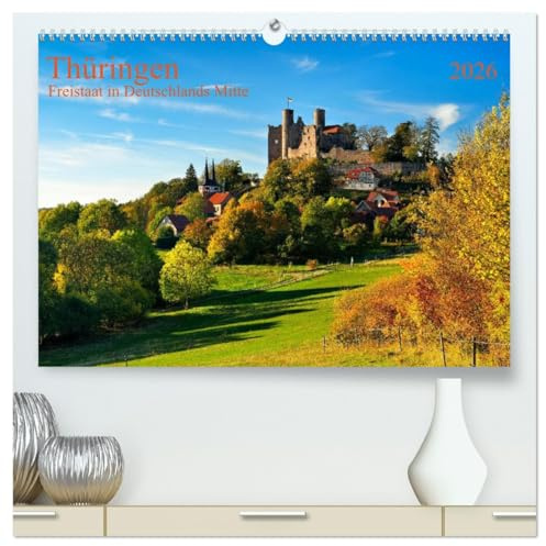 Thüringen Freistaat in Deutschlands Mitte (hochwertiger Premium Wandkalender 2026 DIN A2 quer), Kunstdruck in Hochglanz: Ausgedehnte Wälder, Burgen ... zeichnen den Freistaat aus (CALVENDO Orte)