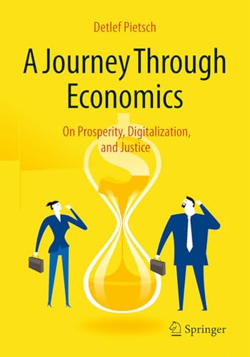 A Journey Through Economics: On Prosperity, Digitalization, and Justice