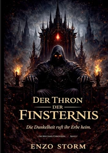 Der Thron der Finsternis: Die Dunkelheit ruft ihr Erbe heim (Die Noctaris Chroniken)