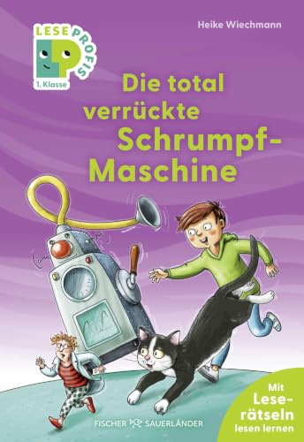 Leseprofis – Die total verrückte Schrumpf-Maschine, 1. Klasse: Kinderbuch für Erstleser:innen ab 7 Jahren (Lesen lernen 1. Klasse, Band 21)