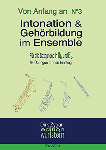 Intonation und Gehörbildung im Ensemble: Für alle Saxophone in Bb & Eb: 62 Übungen für den Einstieg, für alle Stimmlagen (Von Anfang an)