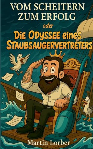 Vom Scheitern zum Erfolg oder Die Odyssee eines Staubsaugervertreters