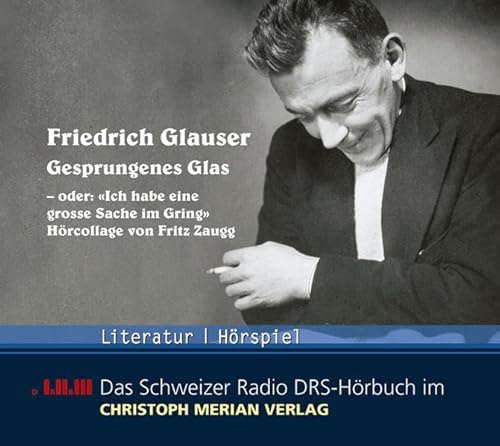 Gesprungenes Glas - oder: Ich habe eine grosse Sache im Gring: Hörcollage