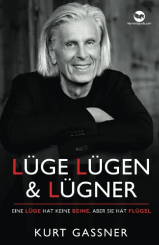 Lüge, Lügen & Lügner: Eine Lüge Hat Keine Beine, Aber Sie Hat Flügel