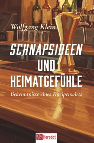 Schnapsideen und Heimatgefühle: Bekenntnisse eines Kneipenwirts