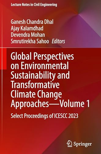 Global Perspectives on Environmental Sustainability and Transformative Climate Change Approaches―Volume 1: Select Proceedings of ICESCC 2023 (Lecture Notes in Civil Engineering, 767)