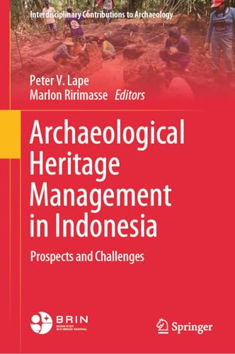 Archaeological Heritage Management in Indonesia: Prospects and Challenges (Interdisciplinary Contributions to Archaeology)