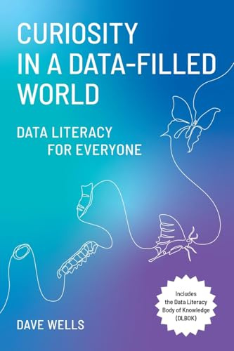 Curiosity in a Data-Filled World: Data Literacy for Everyone